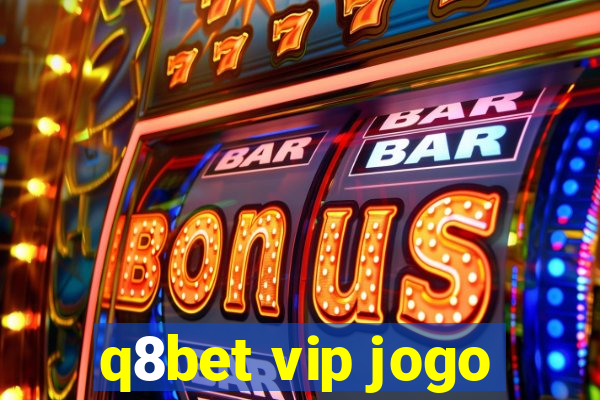 q8bet vip jogo